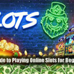 The Right Guide to Playing Online Slots for Beginner Players