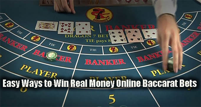 Easy Ways to Win Real Money Online Baccarat Bets