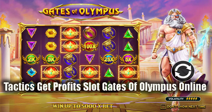 Tactics Get Profits Slot Gates Of Olympus Online