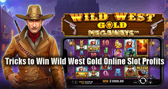 Tricks to Win Wild West Gold Online Slot Profits